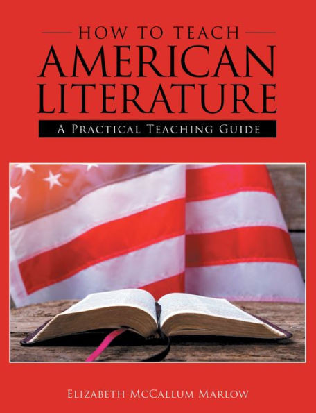How To Teach American Literature: A Practical Teaching Guide