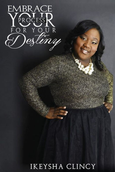 Embrace Your Process For Your Destiny