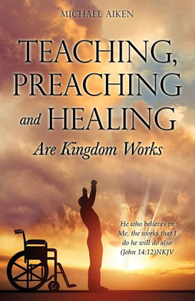 Teaching, Preaching And Healing Are Kingdom Works