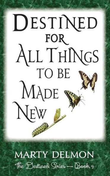 Destined For All Things To Be Made New (The Destined Series)
