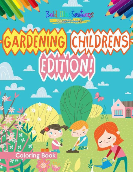 Gardening Childrens Edition! Coloring Book