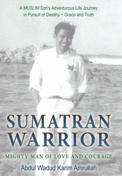 Sumatran Warrior: Mighty Man Of Love And Courage