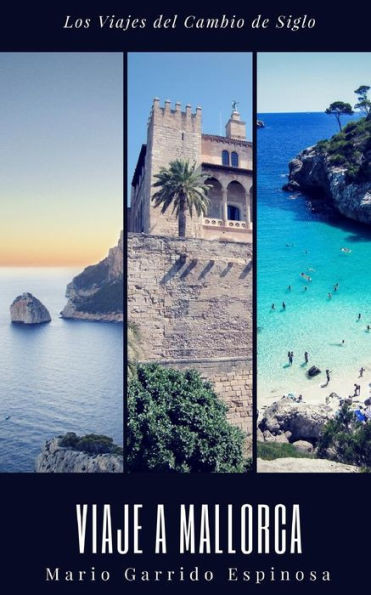 Los Viajes Del Cambio De Siglo (3). Mallorca: Cronicas, Diarios Y Relatos De Viajes Y Aventuras De Un Tiempo En Que Los Viajeros Descubrian El Mundo ... Tecnologicos Actulales (Spanish Edition)
