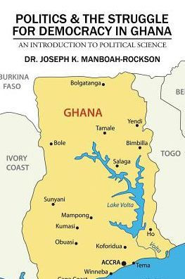 Politics & The Struggle For Democracy In Ghana