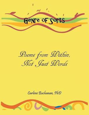 Genre Of Sorts: Poems From Within, Not Just Words