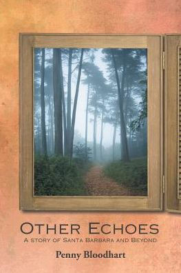 Other Echoes: A Story Of Santa Barbara And Beyond