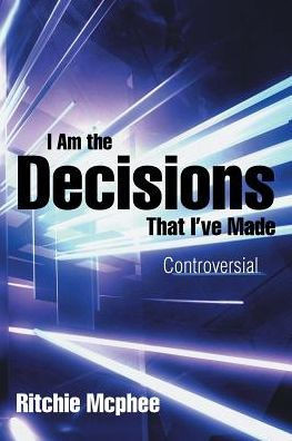 I Am The Decisions That IVe Made: Controversial