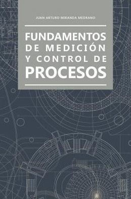 Fundamentos De Medicion Y Control De Procesos (Spanish Edition)