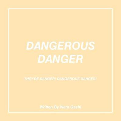 Dangerous Danger: They'Re Danger! Dangerous Danger!