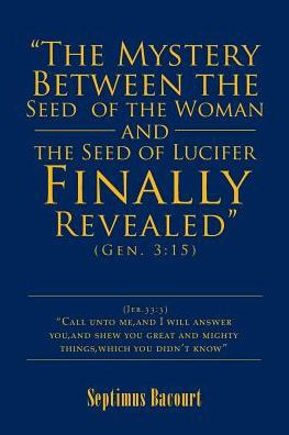 The Mystery Between The Seed Of The Woman And The Seed Of Lucifer, Finally Revealed