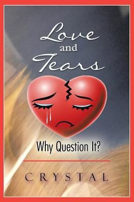Love And Tears: Why Question It?