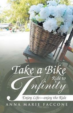 Take A Bike Ride To Infinity: Enjoy Life, Enjoy The Ride