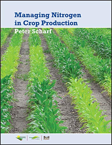 Managing Nitrogen for Crop Production (ASA, CSSA, and SSSA Books)