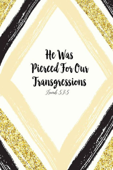 He Was Pierced For Our Transgressions: Bible Verse Quote Cover Composition Notebook Portable