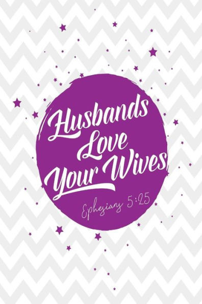 Husbands, Love Your Wives: Bible Verse Quote Cover Composition Notebook Portable