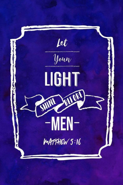 Let Your Light Shine Before Men: Bible Verse Quote Cover Composition Notebook Portable
