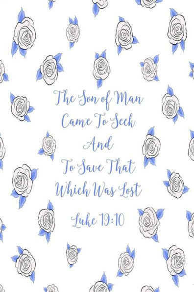 The Son Of Man Came To Seek And To Save That Which Was Lost: Bible Verse Quote Cover Composition Notebook Portable