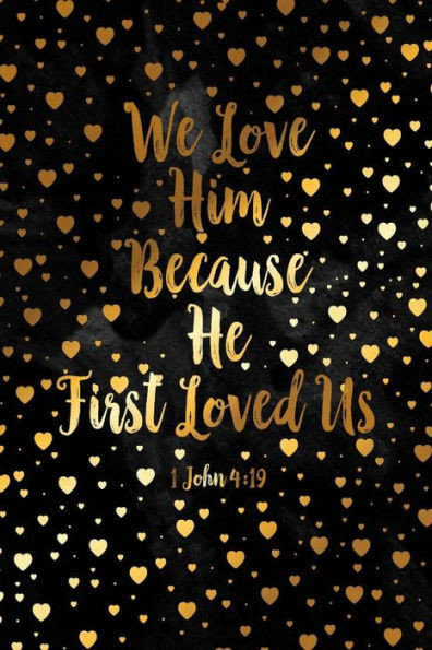 We Love Him, Because He First Loved Us: Bible Verse Quote Cover Composition Notebook Portable