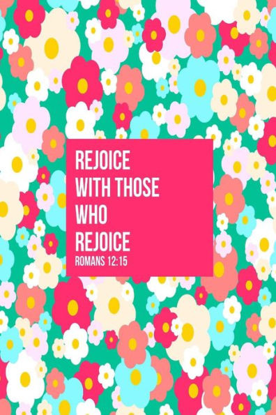 Rejoice With Those Who Rejoice: Bible Verse Quote Cover Composition Notebook Portable