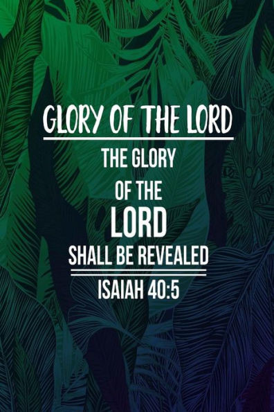 The Glory Of The Lord Shall Be Revealed: Names Of Jesus Bible Verse Quote Cover Composition Notebook Portable