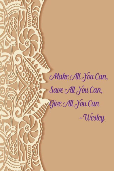 Make All You Can, Save All You Can, Give All You Can: Blank Lined Notebook Portable