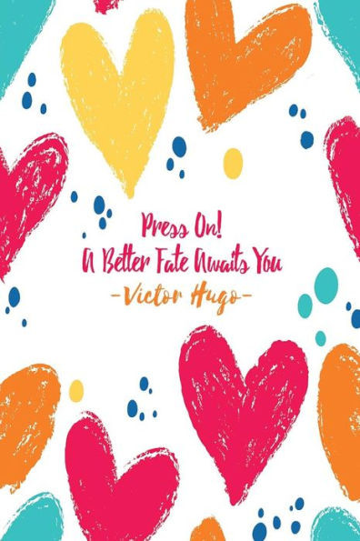 Press On! A Better Fate Awaits You: Blank Lined Quotes Portable