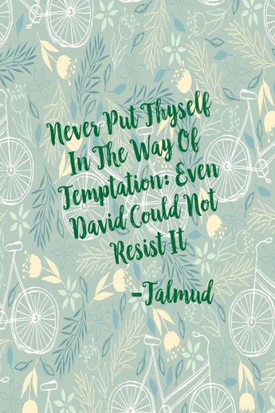 Never Put Thyself In The Way Of Temptation: Even David Could Not Resist It: Blank Lined Daily Journal Log Book Portable