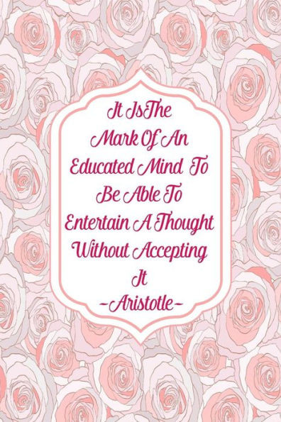 It Is The Mark Of An Educated Mind To Be Able To Entertain A Thought Without Accepting It: Blank Lined Book For Writing Portable