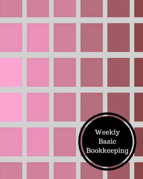 Weekly Basic Bookkeeping: Weekly Bookkeeping Record
