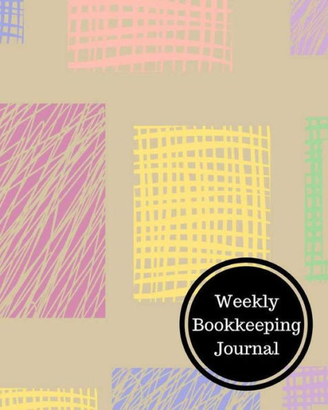 Weekly Bookkeeping Journal: Weekly Bookkeeping Record