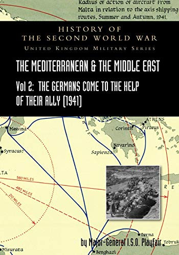 Mediterranean and Middle East Volume II: The Germans Come to the Help of their Ally (1941). HISTORY OF THE SECOND WORLD WAR: UNITED KINGDOM MILITARY SERIES: OFFICIAL CAMPAIGN HISTORY - Paperback