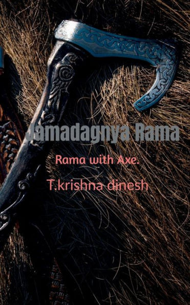 Jamadagnya Rama: Rama With Axe.