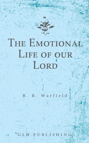 The Emotional Life Of Our Lord