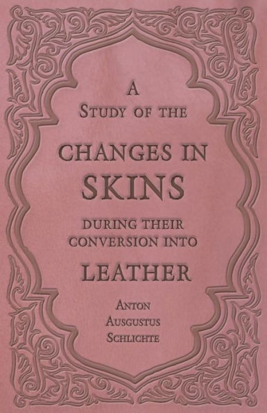 A Study Of The Changes In Skins During Their Conversion Into Leather