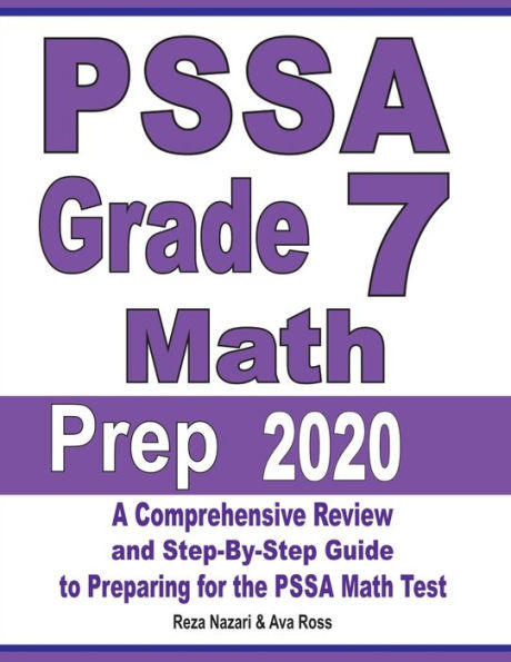 Pssa Grade 7 Math Prep 2020: A Comprehensive Review And Step-By-Step Guide To Preparing For The Pssa Math Test