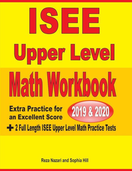 Isee Upper Level Math Workbook 2019 & 2020: Extra Practice For An Excellent Score + 2 Full Length Isee Upper Level Math Practice Tests