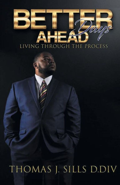 Better Days Ahead: Living Through The Process: