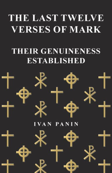 The Last Twelve Verses Of Mark - Their Genuineness Established