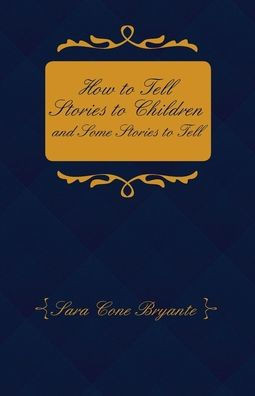 How To Tell Stories To Children And Some Stories To Tell