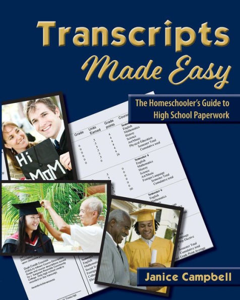 Transcripts Made Easy: The Homeschooler's Guide To High School