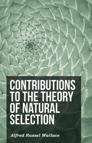 Contributions To The Theory Of Natural Selection