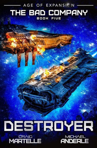 Destroyer: A Military Space Opera (The Bad Company)