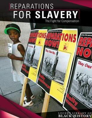 Reparations For Slavery: The Fight For Compensation (Lucent Library Of Black History)