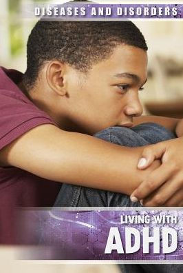 Living With Adhd (Diseases And Disorders)