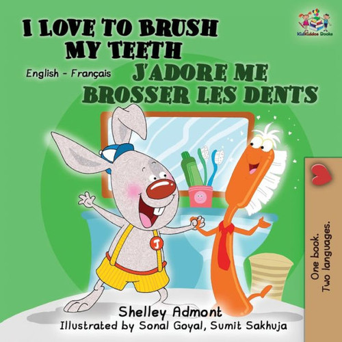 I Love To Brush My Teeth J'Adore Me Brosser Les Dents: Bilingual Book English French (English French Bilingual Collection) (French Edition)