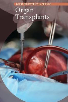 Organ Transplants (Great Discoveries In Science)