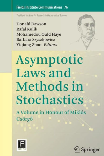 Asymptotic Laws And Methods In Stochastics: A Volume In Honour Of Miklos Csörgo (Fields Institute Communications, 76)