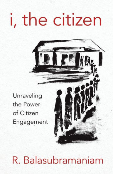 I, The Citizen: Unraveling The Power Of Citizen Engagement
