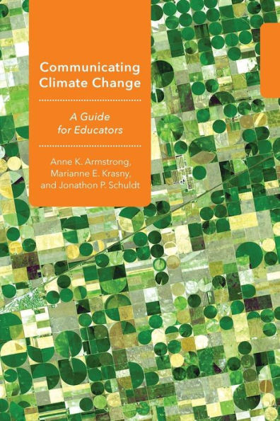 Communicating Climate Change: A Guide For Educators (Cornell Series In Environmental Education)