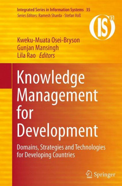 Knowledge Management For Development: Domains, Strategies And Technologies For Developing Countries (Integrated Series In Information Systems, 35)